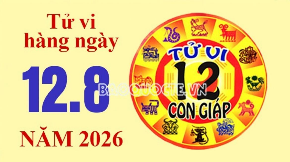 Tử vi hôm nay, xem tử vi 12 con giáp hôm nay ngày 12/8/2026: Tuổi Tý mở rộng kinh doanh