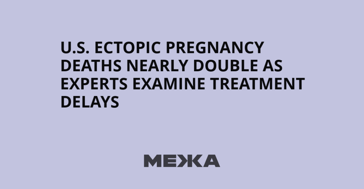 US Ectopic Pregnancy Deaths Nearly Double, Rising Most in Abortion Ban States