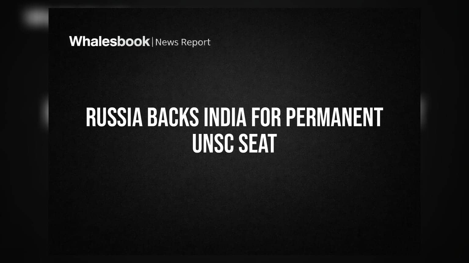 Russia Backs India For Permanent UNSC Seat At UNGA