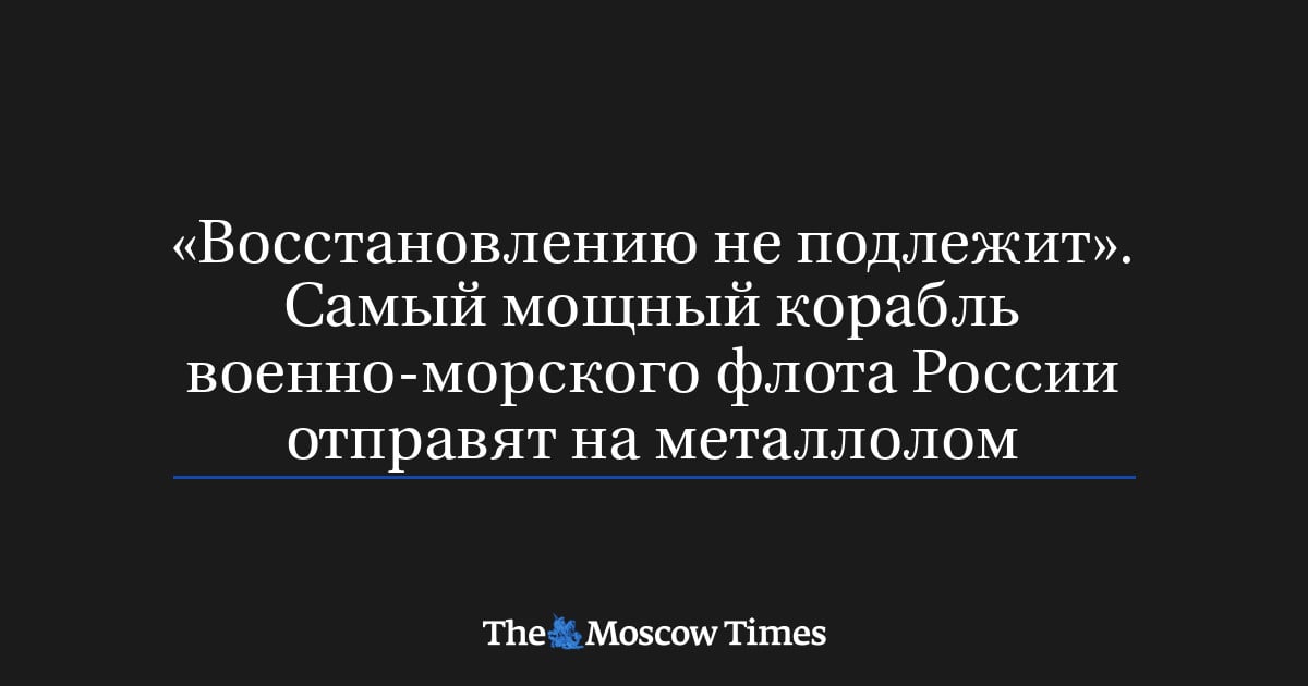 Commission: Pyotr Velikiy Repair Unfeasible Due to Wear